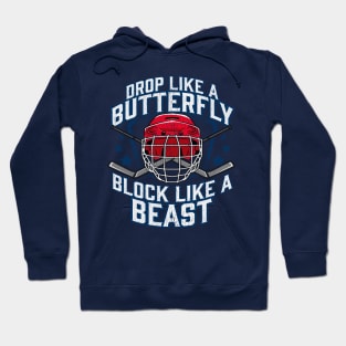 Drop Like A Butterfly Block Like A Beast Hockey Goalie Hoodie